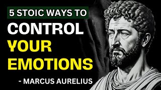 Marcus Aurelius - How To Control Your Emotions - 5 Ways | Stoicism | Stoic Philosophy