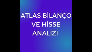 ATLAS HİSSE ANALİZİ VE BİLANÇO İNCELEMESİ