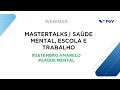 Webinar | Mastertalks | Saúde mental, escola e trabalho