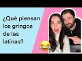 Lo que piensa mi esposo de las latinas | mexicana y gringo