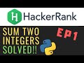 Sum Two Integers | Solving HackerRank problems with python |  | Ep1