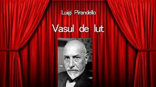 Luigi Pirandello - Vasul de lut