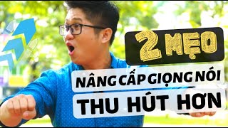 2 mẹo NÂNG CẤP GIỌNG NÓI trở nên thu hút hơn | Huỳnh Duy Khương