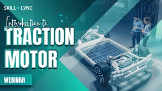Introduction to Traction Motor | Skill-Lync | Workshop