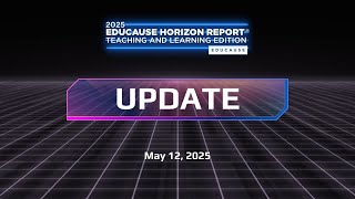 UPDATE! 2025 EDUCAUSE Horizon Report Teaching and Learning Edition