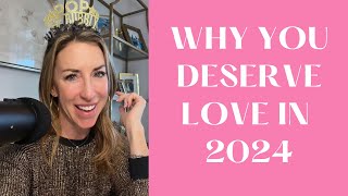 Why You Deserve Love in 2024 | Ep 79