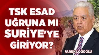 TSK Esad Uğruna mı Suriye'ye Giriyor? | Emekli Büyükelçi Faruk Loğoğlu | KRT Haber