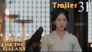 Trailer EP31 | Love Like The Galaxy | Leo Wu, Zhao Lusi | 星汉灿烂 | Fresh Drama