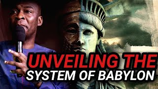 UNVEILING THE SYSTEM OF BABYLON | APOSTLE JOSHUA SELMAN