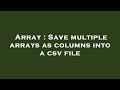 Array : Save multiple arrays as columns into a csv file
