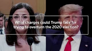 What charges might Trump face for trying to overturn election?
