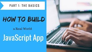How to Build a JavaScript Application Project - Tutorial Part 1