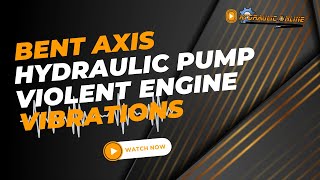 Bent Axis Hydraulic Pump Causing Violent Vibrations on Engine