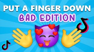 Put a Finger Down BAD Edition 😈 | TikTok Challenge
