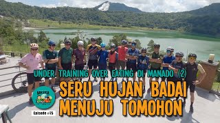 Under Training Over Eating di Manado (2) - Seru Hujan Badai Menuju Tomohon | Podcast Mainsepeda #75