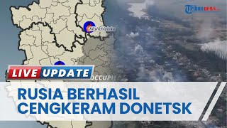 Rusia Klaim Berhasil Cengkram Donetsk, Tapi Kesulitan Tembus dan Kuasai Wilayah Lain di Ukrainai