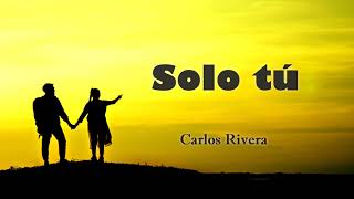 Solo Tú - Carlos Rivera (Letra/Lyrics)💕🎁💖 #romantic