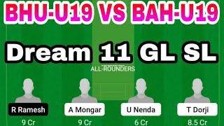 BHU-U19 VS BAH-U19 DREAM11 ODI CRICKET MATCH PREDICTION