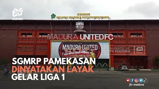 Stadion Madura United Dinyatakan Layak Menggelar Liga 1