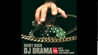 DJ Drama - Right Back ft. Jeezy, Young Thug, Rich Homie Quan