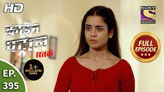 Crime Patrol Satark Season 2 - Ep 395 - Full Episode - 19th April, 2021