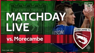 Talking Town #itfc Match Preview | Morecambe v Ipswich Town F.C | Pre Game Live| Can Ipswich go Top?