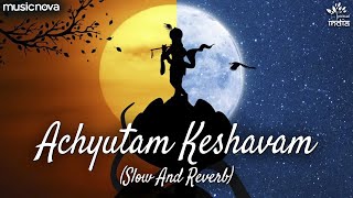 Achyutam Keshavam Krishna Damodaram (Slow + Reverb) | Krishna Bhajan | Achyutam Keshavam Lofi