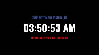 🔴 LIVE | Clock / LIVE | Clock / Current time in Eastern, US / what time is it now