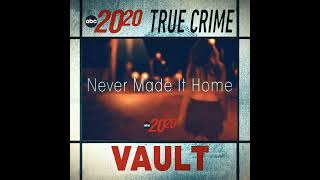 True Crime Vault: Never Made it Home