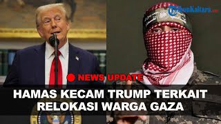 🔴Hamas Kecam Rencana Trump soal Relokasi Warga Gaza hingga Reaksi Israel saat Sandera Dibebaskan