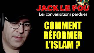 JackLeFou - Conversations perdues - Comment réformer l'islam