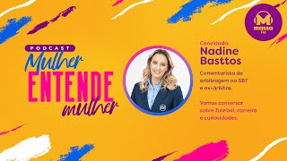 MULHER ENTENDE MULHER #12 - NADINE BASTTOS