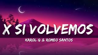 KAROL G, Romeo Santos - X SI VOLVEMOS(letras/lyrics)