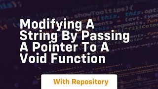 modifying a string by passing a pointer to a void function