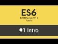 ES6 Tutorial - #1 Intro