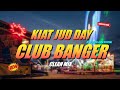 Best of Club Banger Remix 2024 ( Kiat Jud Day ) - Dj Michael John Official