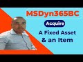 Acquire a Fixed Asset and an Item in Microsoft Dynamics 365 Business Central.