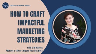 #109 - How to Craft Impactful Marketing Strategies with Erin Marcus CEO of Conquer Your Business
