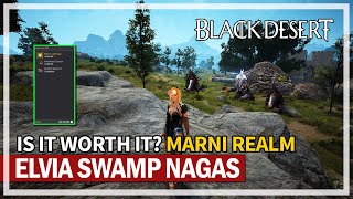 Is Elvia Swamp Nagas Worth It? Marni Realm Hour | Black Desert