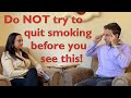 Don't Even THINK About Quitting Smoking Until You Watch This...