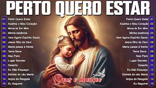 PERTO QUERO ESTAR LETRA 🙏 LINDAS MÚSICAS RELIGIOSAS CATÓLICAS DE LOUVOR E ADORACÃO