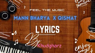Mann Bharya x Qismat I Khudgharz | MASHUP | Lyrics