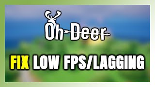 How to FIX Oh Deer Low FPS & Lagging!