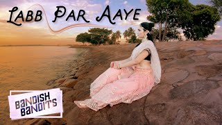 Labb Par Aaye Dance Cover | Bandish Bandits | Javed Ali | Shankar Ehsaan Loy
