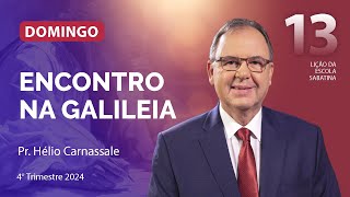 Domingo 22.12 | Encontro na Galileia | Lição 13 | Escola Sabatina com Pr. Hélio Carnassale