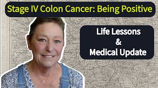 Stage IV Colon Cancer Patient: Health Update and Finding Positivity