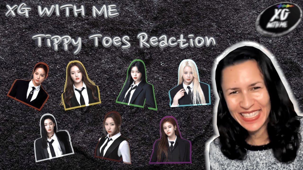 XG WITH ME - XG TIPPY TOES MV REACTION - YouTube