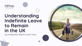 Understanding Indefinite Leave to Remain in the UK