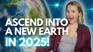 ASCEND to 5D New Earth In 2025! 🌎 This Message Will Change Your Life...