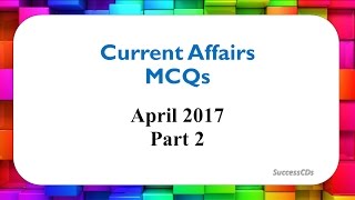 Latest GK and Current Affairs April 2017 MCQs Part 2